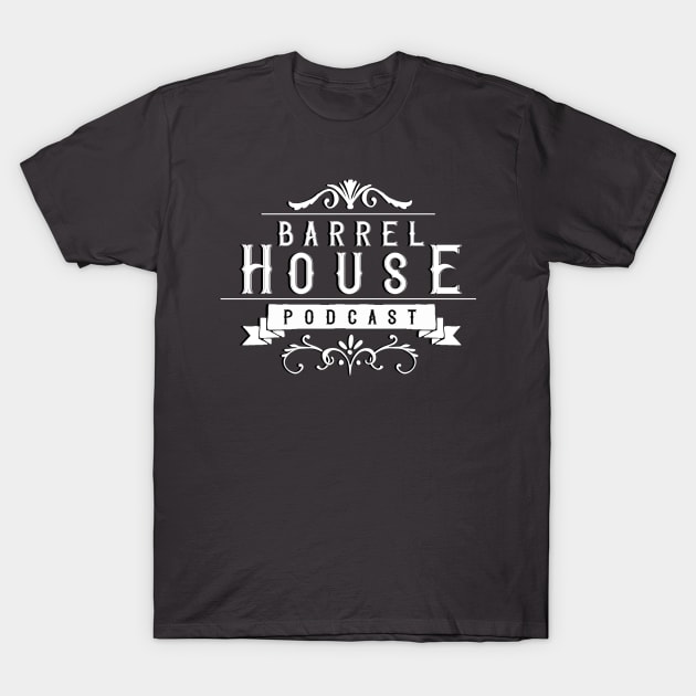 Logo white T-Shirt by The Barrel House Podcast